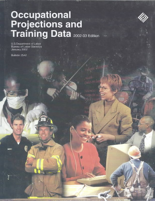 Könyv Occupational Projections and Training Data Bureau Of Labor Statistics