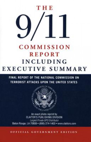 Könyv The 9/11 Commission Report: Final Report of the National Commission on Terrorist Attacks Upon the United States Including the Executive Summary National Commission on Terrorist Attacks