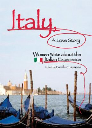 Kniha Italy, a Love Story: Women Write about the Italian Experience Camille Cusumano