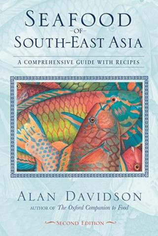 Книга Seafood of South-East Asia: A Comprehensive Guide with Recipes Alan Davidson