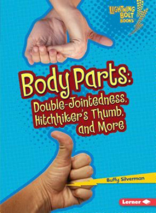 Knjiga Body Parts: Double-Jointedness, Hitchhiker's Thumb, and More Buffy Silverman