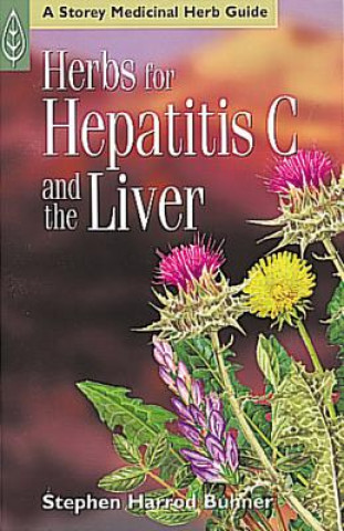 Könyv Herbs for Hepatitis C and the Liver Stephen Harrod Buhner