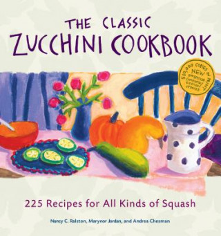 Livre The Classic Zucchini Cookbook: 225 Recipes for All Kinds of Squash Nancy C. Ralston