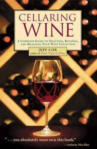 Kniha Cellaring Wine: Managing Your Wine Collection...to Perfection Jeff Cox