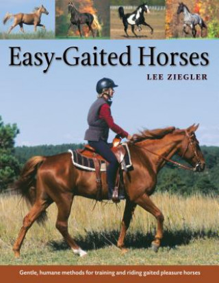 Könyv Easy-Gaited Horses: Gentle, Humane Methods for Training and Riding Gaited Pleasure Horses Lee Ziegler
