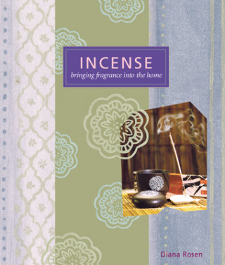 Knjiga Incense: Bringing Fragrance Into the Home Diana Rosen