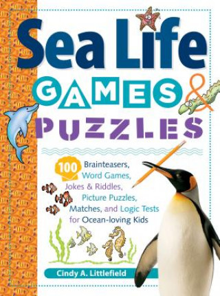 Carte Sea Life Games & Puzzles: 100 Brainteasers, Word Games, Jokes & Riddles, Picture Puzzles, Matches & Logic Tests Cindy A. Littlefield