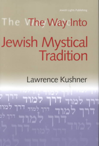 Könyv Way into Jewish Mystical Tradition Lawrence Kushner