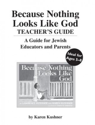 Carte Because Nothing Looks Like God Teacher's Guide Karen Hushner