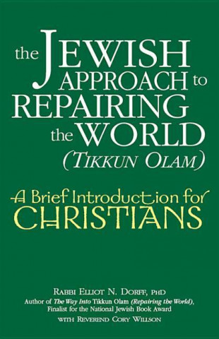 E-kniha Jewish Approach to Repairing the World (Tikkun Olam) Phd Rabbi Elliot Rabbi Elliot N. Dorff