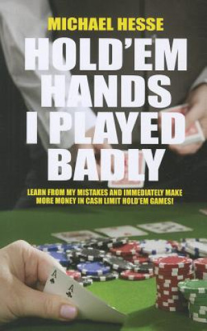 Kniha Hold'em Hands I Played Badly Michael Hesse