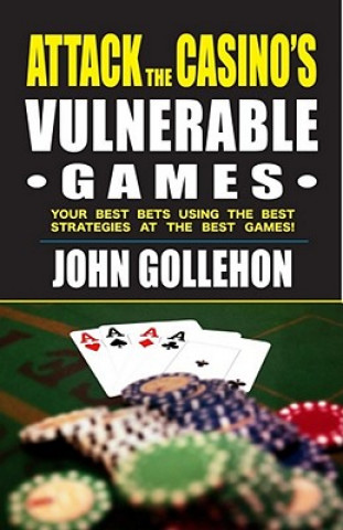 Carte Attack the Casino S Vulnerable Games John Gollehon