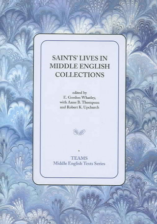 Książka Saints' Lives in Middle English Collections Anne B. Thompson