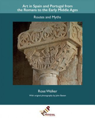 Książka Art in Spain and Portugal from the Romans to the Early Middle Ages Rose Walker