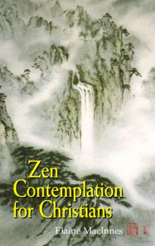 Könyv Zen Contemplation for Christians Elaine MacInnes