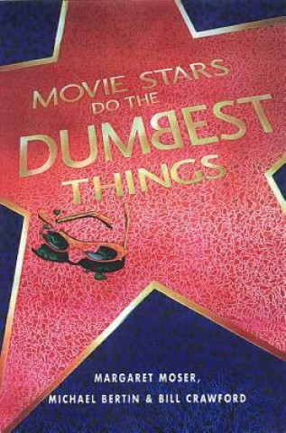 Kniha Movie Stars Do the Dumbest Things Margaret Moser