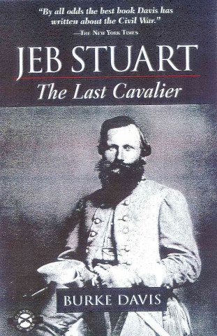 Carte Jeb Stuart: The Last Cavalier Burke Davis