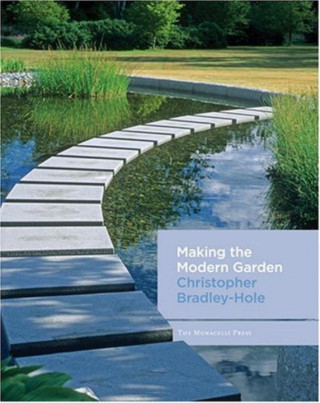 Könyv Making the Modern Garden Christopher Bradley-Hole