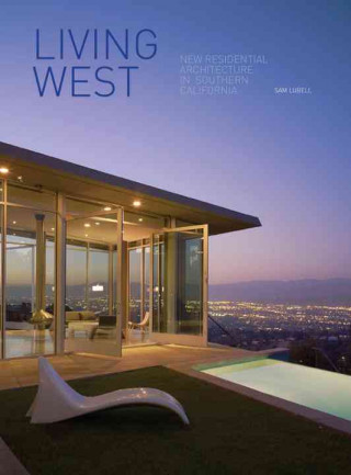 Kniha Living West: New Residential Architecture in Southern California Sam Lubell