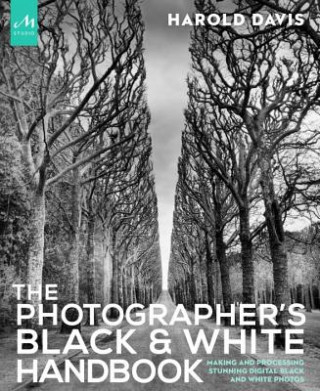 Kniha Photographer's Black and White Handbook Harold Davis