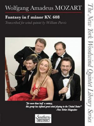 Könyv Fantasy in F Minor, K. 608: The New York Woodwind Quintet Library Series Wolfgang Amadeus Mozart