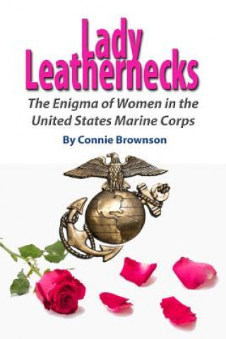 Książka Lady Leathernecks: The Enigma of Women in the United States Marine Corps Connie Brownson