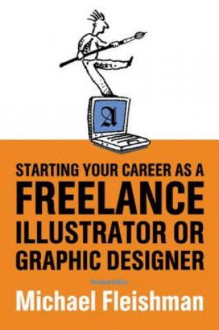 Книга Starting Your Career as a Freelance Illustrator or Graphic Designer Michael Fleishman