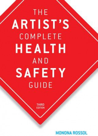 Książka The Artist's Complete Health and Safety Guide: Third Edition Monona Rossol