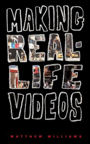 Libro Making Real Life Videos: Great Projects for the Classroom and Home Matthew Williams