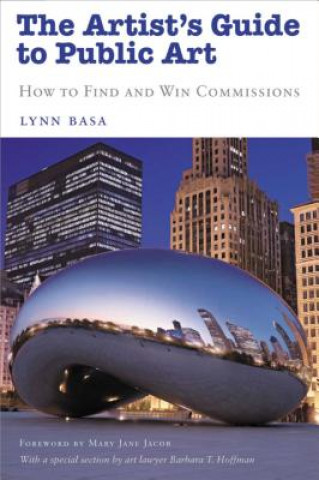 Kniha The Artist's Guide to Public Art: How to Find and Win Commissions Lynn Basa