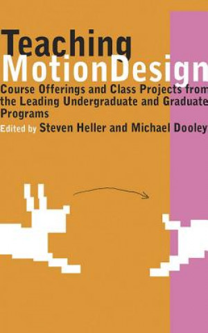 Kniha Teaching Motion Design: Course Offerings and Class Projects from the Leading Undergraduate and Graduate Programs Michael Dooley