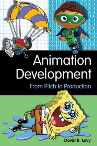 Carte Animation Development: From Pitch to Production David Levy