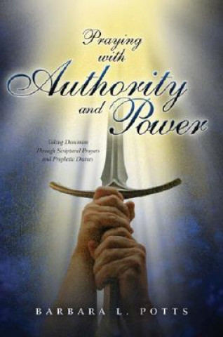 Kniha Praying with Authority and Power Barbara L Potts