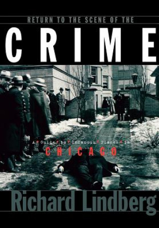 Book Return to the Scene of the Crime Richard Lindberg