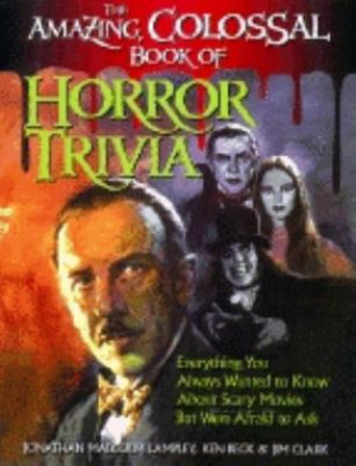 Könyv Amazing, Colossal Book of Horror Trivia Jonathan Malcolm Lampley