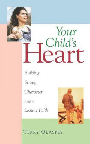 Książka Your Child's Heart Terry W. Glaspey