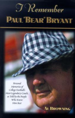 Könyv I Remember Paul "Bear" Bryant Al Browning