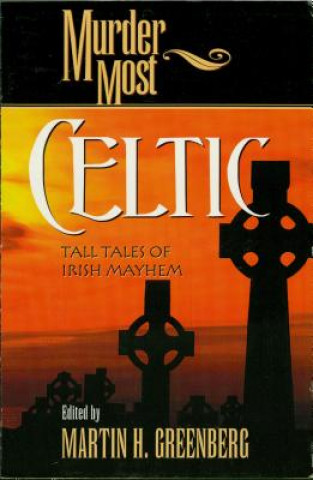 Kniha Murder Most Celtic Martin Harry Greenberg