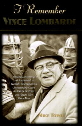 Книга I Remember Vince Lombardi Mike Towle