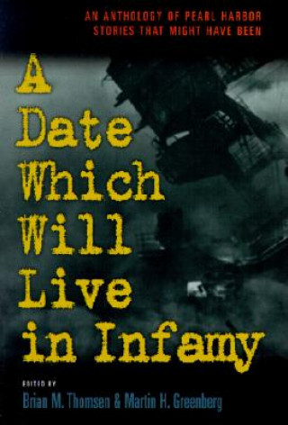 Kniha Date Which Will Live Infamy Martin Harry Greenberg
