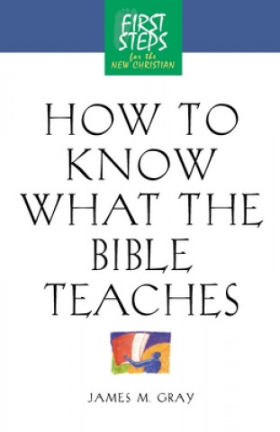 Kniha How to Know What the Bible Teaches Moody Press