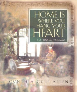 Книга Home Is Where You Hang Your Heart Cynthia C. Allen