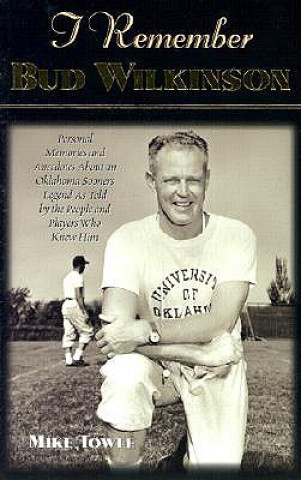 Knjiga I Remember Bud Wilkinson Mike Towle