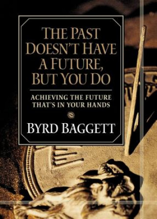 Buch Past Doesn't Have a Future, But You Do Byrd Baggett