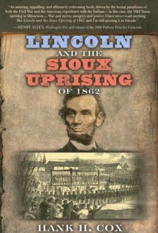 Kniha Lincoln and the Sioux Uprising of 1862 Hank H. Cox