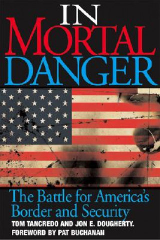 Könyv In Mortal Danger Tom Tancredo