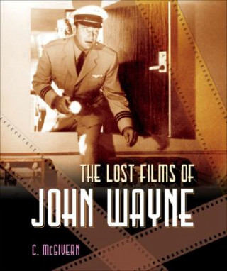 Kniha Lost Films of John Wayne Carolyn McGivern