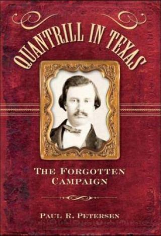 Kniha Quantrill in Texas Paul R. Petersen