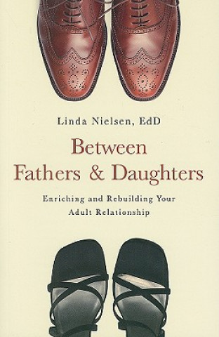 Carte Between Fathers and Daughters Linda Nielsen