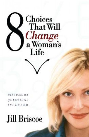 Kniha 8 Choices That Will Change a Woman's Life Jill Briscoe